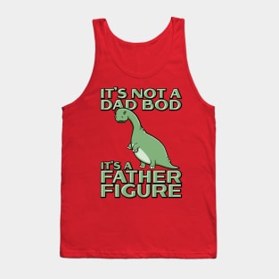 It's Not a Dad Bod It's a Father Figure Funny dinosaur Tank Top